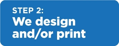 Step 2: We design and/or print